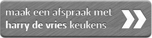 Maak een afspraak met Harry de Vries Keukens